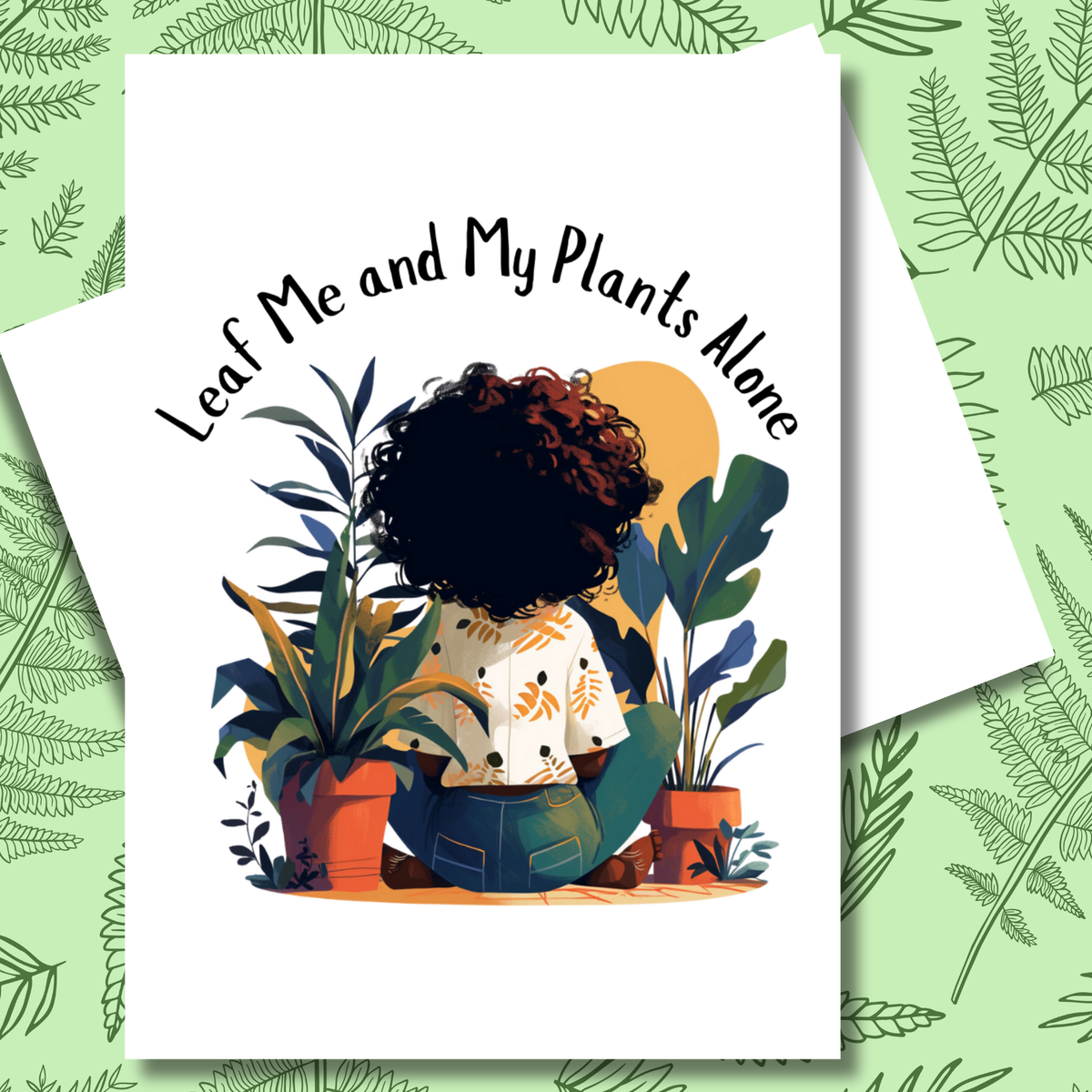 Leaf Me and My Plants Alone Greeting Note Card | Blank Inside | Black Girl Greeting Card