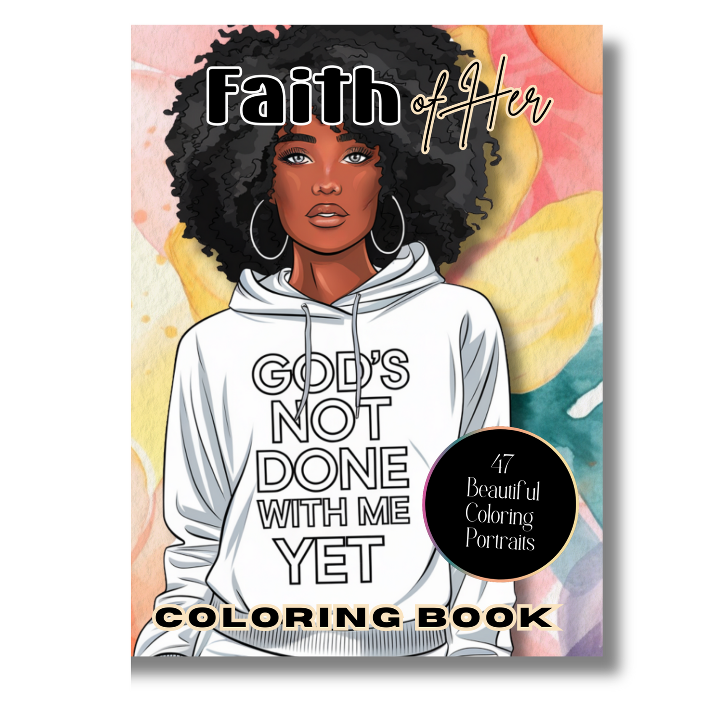 Faith of Her – A Celebration of Black Women, Faith, and Inspiration in 47 Beautiful Coloring Pages: Featuring Stylish Black Women Posing in ... Faith-filled Verses & Affirmations
