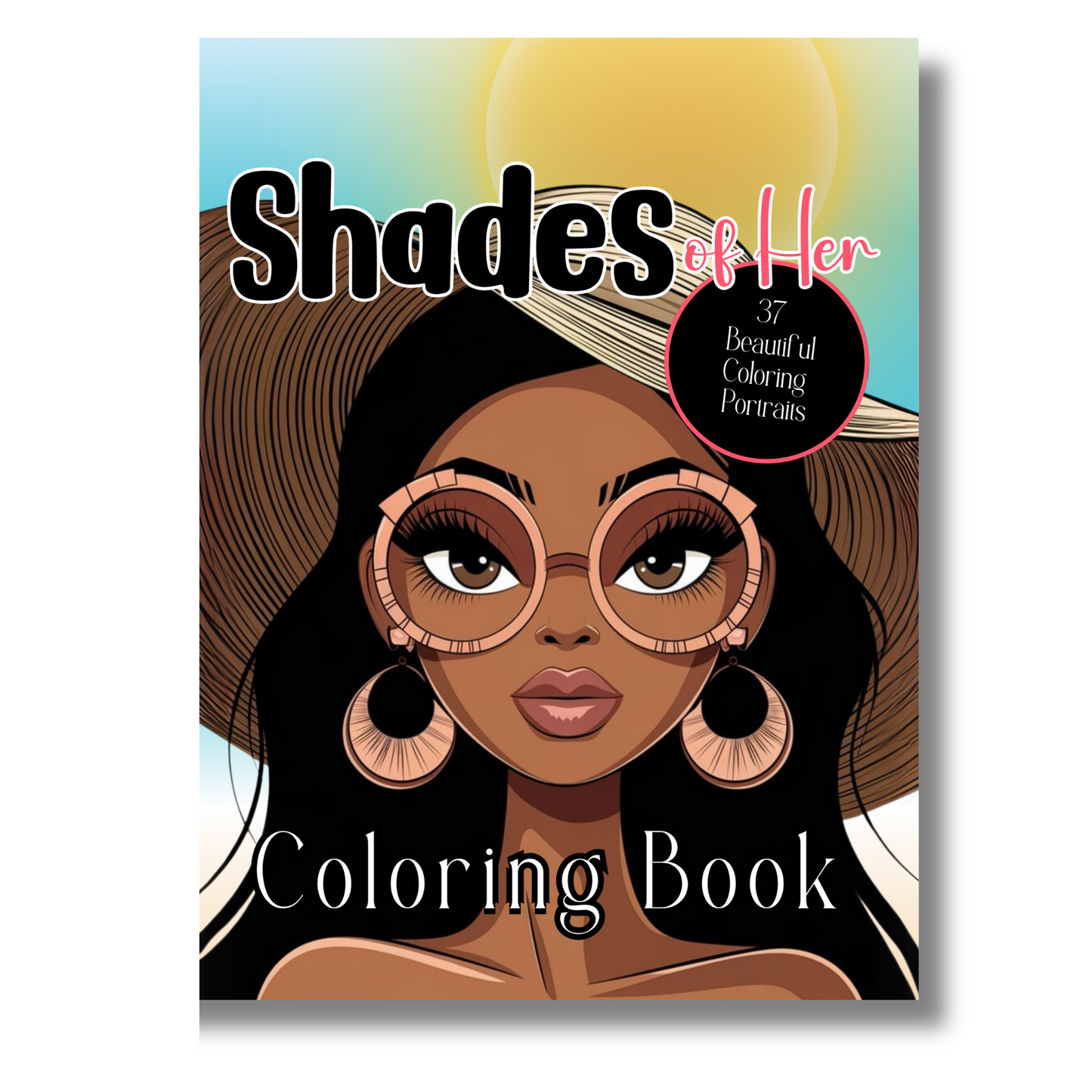 Shades of Her - A Celebration of Black Beauty in 37 Face Portraits to Color: A Coloring Book of African American Women’s Faces, Hairstyles, and Style