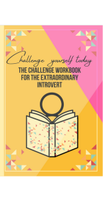 Challenge Yourself Today: The Mental Health Challenge Book for the Extraordinary Introvert