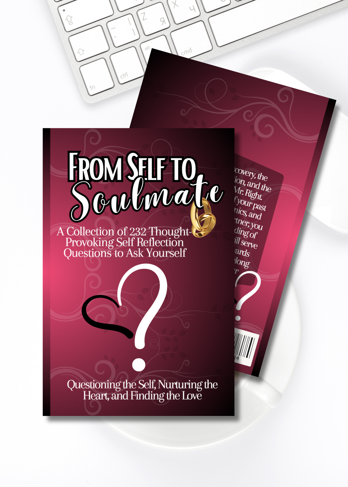 From Self to Soulmate: Questioning the Self, Nurturing the Heart, and Finding the Love: 232 introspective thought-provoking self reflection questions