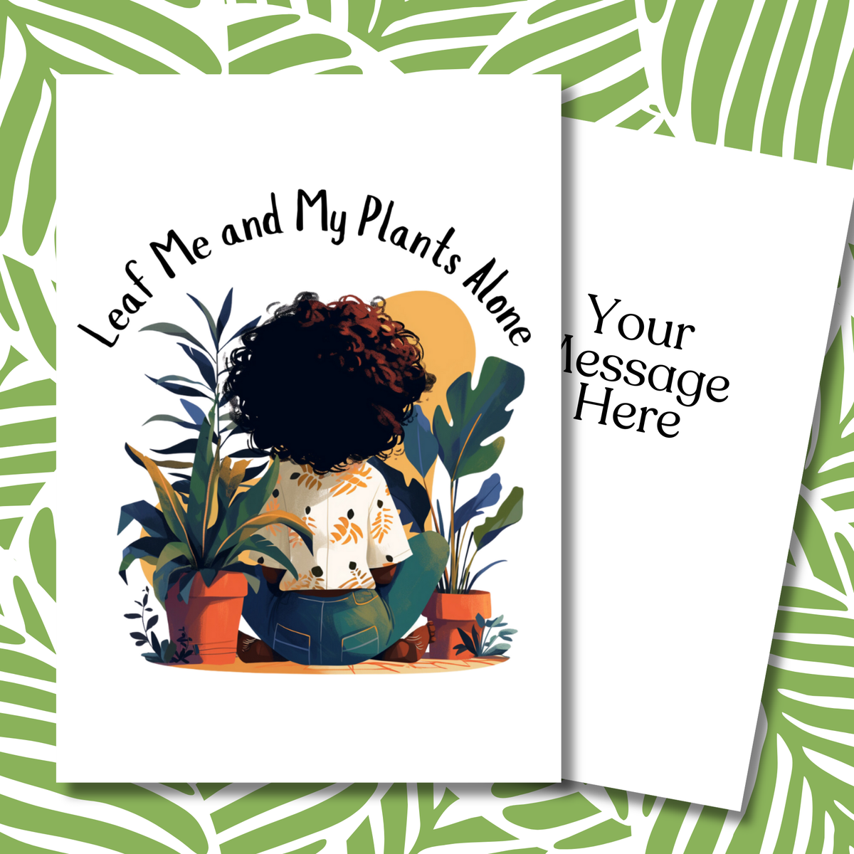 Leaf Me and My Plants Alone Greeting Note Card | Blank Inside | Black Girl Greeting Card