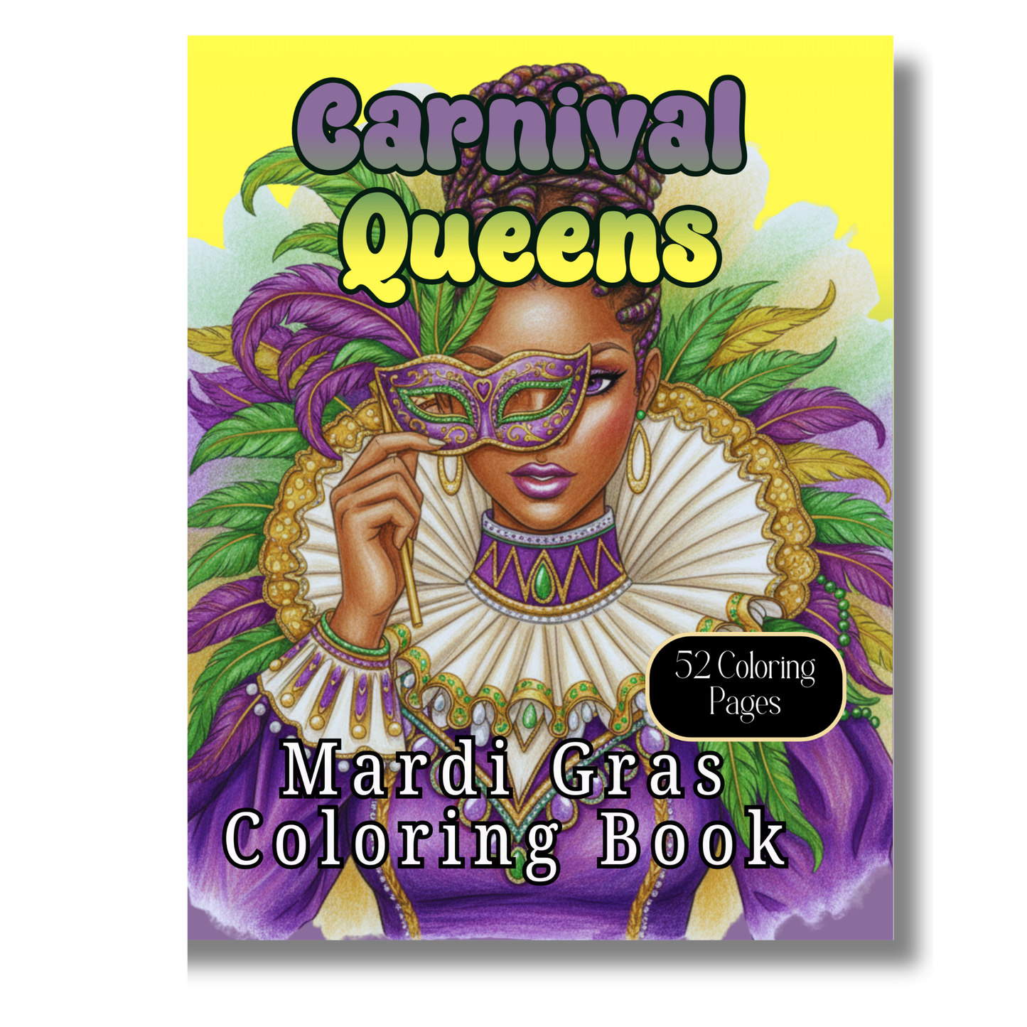 Carnival Queens Mardi Gras Coloring Book - A Festive Adult Coloring Book of Black Women Embracing Joy, Expression & Celebration