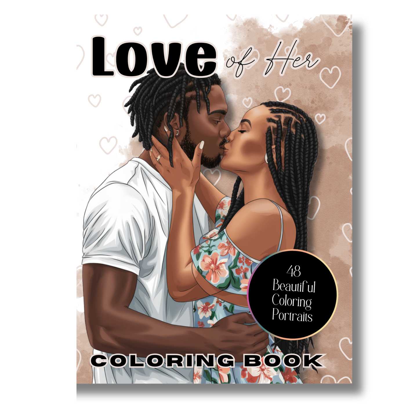 Love of Her – A Collection of 48 Romantic Coloring Pages Celebrating Black Women in Love and Connection: A Beautiful Adult Coloring Book Showcasing Black Couples in Love, Joyful, and Soulful Moments