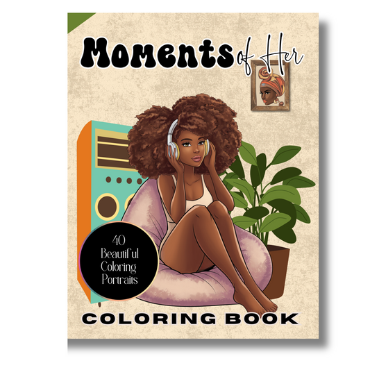 Moments of Her: A Collection of Everyday Life of Black Women in 40 Beautiful Coloring Pages Capturing the Soft Life: A Self-Care Adult Coloring Book ... Leisure and Joy in Their Daily Moments